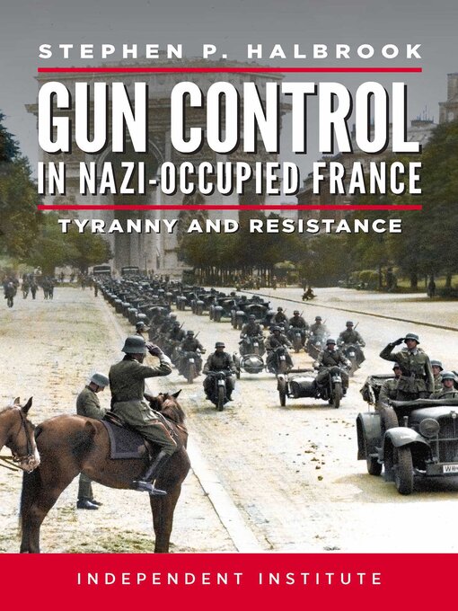 Title details for Gun Control in Nazi-Occupied France by Stephen P. Halbrook - Wait list
